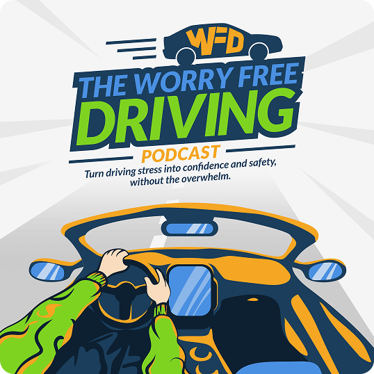 The Worry Free Driving Podcast